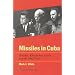 Missiles in Cuba: Kennedy, Khrushchev, Castro and the 1962 Crisis (American Ways Series)
