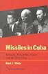 Missiles in Cuba: Kennedy, Khrushchev, Castro and the 1962 Crisis (American Ways Series)