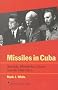 Missiles in Cuba: Kennedy, Khrushchev, Castro and the 1962 Crisis (American Ways Series)