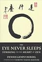 The Eye Never Sleeps: Striking to the Heart of Zen