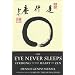 The Eye Never Sleeps: Striking to the Heart of Zen