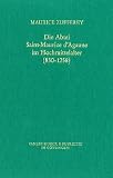 Die Abtei Saint-Maurice dAgaune im Hochmittelalter (830-1258) (Ver&Atilde;&para;ffentlichungen des Max-Planck-Instituts f&uuml;r Geschichte)