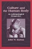 Culture and the Human Body: An Anthropological Perspective