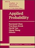 Applied Probability: Proceedings of an Ims Workshop on Applied Probability, May 31, 1999-June 12, 1999. Institute of Mathematical Sciences at the Chinese ... of (Ams/Ip Studies in Advanced Mathematics)