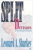 Split Decision-A True Story of Abortion