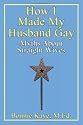 How I Made My Husband Gay: Myths About Straight Wives