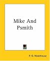 Mike and Psmith (Collected Works of P.G. Wodehouse)