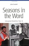 Seasons in the Word: Liturgical Homilies Year A