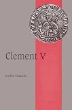 Clement V (Cambridge Studies in Medieval Life and Thought: Fourth Series)