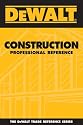 DEWALT Construction Professional Reference (Dewalt Trade Reference Series)