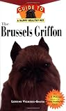 The Brussels Griffon: An Owner's Guide to a Happy Healthy Pet