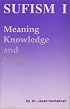 Sufism I: Meaning, Knowledge and Unity (Sufism)