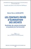 Les contrats priv�s d'�limination des d�chets. Contribution des contrats de droit priv� � la protection de l'environnement