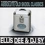 Absolute Old Skool Classics (Mixed By Ellis Dee & DJ Sy)
