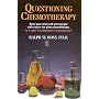 Questioning Chemotherapy: A Critique of the Use of Toxic Drugs