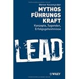 Mythos F�hrungskraft: Konzepte, Tugenden, Erfolgsgeheimnissevon "Werner Katzengruber"