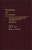 Rethinking the Curriculum: Toward an Integrated, Interdisciplinary College Education (Contributions to the Study of Education)