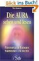 Die Aura sehen und lesen - Feinstoffliche Energien wahrnehmen und deuten - (alte Ausgabe)