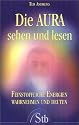 Die Aura sehen und lesen - Feinstoffliche Energien wahrnehmen und deuten - (alte Ausgabe)