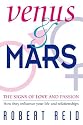 Venus And Mars: The Signs of Love and Passion How They Influence Your Life and Relationships