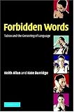 Forbidden Words: Taboo and the Censoring of Language