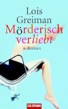 M&ouml;rderisch verliebt: Roman - Lois Greiman