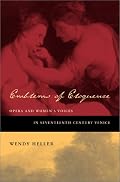 Emblems of Eloquence: Opera and Women's Voices in Seventeenth-Century Venice