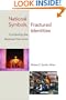 National Symbols, Fractured Identities: Contesting the National Narrative (Middlebury Bicentennial Series in International Studies)