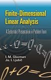 Finite-Dimensional Linear Analysis: A Systematic Presentation in Problem Form