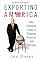 Exporting America: Why Corporate Greed Is Shipping American Jobs Overseas