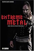 Extreme Metal: Music and Culture on the Edge