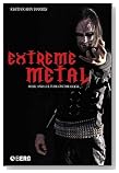  Extreme Metal: Music and Culture on the Edge