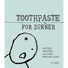 Toothpaste for Dinner: Hipsters, Hamsters, and Other Pressing Issues