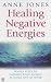 Healing Negative Energies: Simple Steps to Improve the Energy of Your Home and Workplace