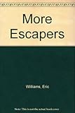 More escapers in war and peace : with eighteen first-hand accounts