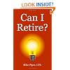 Can I Retire?: How Much Money You Need to Retire and How to Manage Your Retirement Savings, Explained in 100 Pages or Less