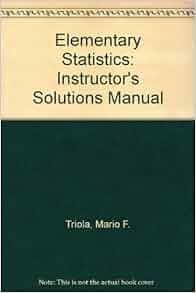 Elementary Statistics Mario Triola 11th Edition Answers Elementary Statistics Mario Triola 11th Edition Answers