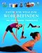 Nat&uuml;rliche Wege zum Wohlbefinden. Yoga, Pilates, Meditation, Stressbew&auml;ltigung