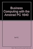 Business computing with the Amstrad PC 1640