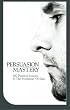 Persuasion Mastery: 500 Practical Lessons In The Psychology Of Sales