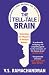 The Tell-Tale Brain: Unlocking the Mystery of Human Nature: Tales of the Unexpected from Inside Your Mind