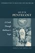 Say It Is Pentecost: A Guide Through Balthasar's Logic (Introduction to Hans Urs Von Balthasar)