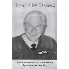 Specialist Aircrew: The Life and Times of a 1951 to 1991 RAF Pilot