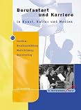 Berufsstart und Karriere in Kunst, Kultur und Medien: Studium, Berufsausbildung, Weiterbildung, Quereinstieg - Till Kammerer