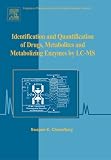 Identification and Quantification of Drugs, Metabolites and Metabolizing Enzymes by LC-MS (Progress in Pharmaceutical and Biomedical Analysis) (Progress in Pharmaceutical and Biomedical Analysis)