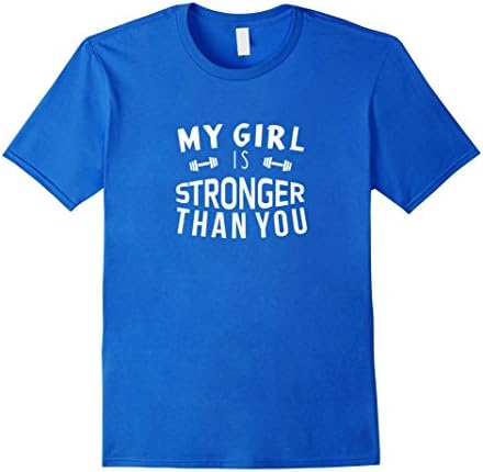 Men's FUNNY MY GIRL IS STRONGER THAN YOU T-SHIRT Gym Workout Gift Small Royal Blue
