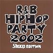 R&B/Hip Hop Party 2002: Shoop Edition