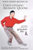 Wild Goose IX - Chest Opening Aromatic Qigong