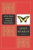 A Few Short Notes on Tropical Butterflies