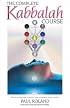 The Complete Kabbalah Course: Practical Exercises to Reach Your Inner and Upper Worlds